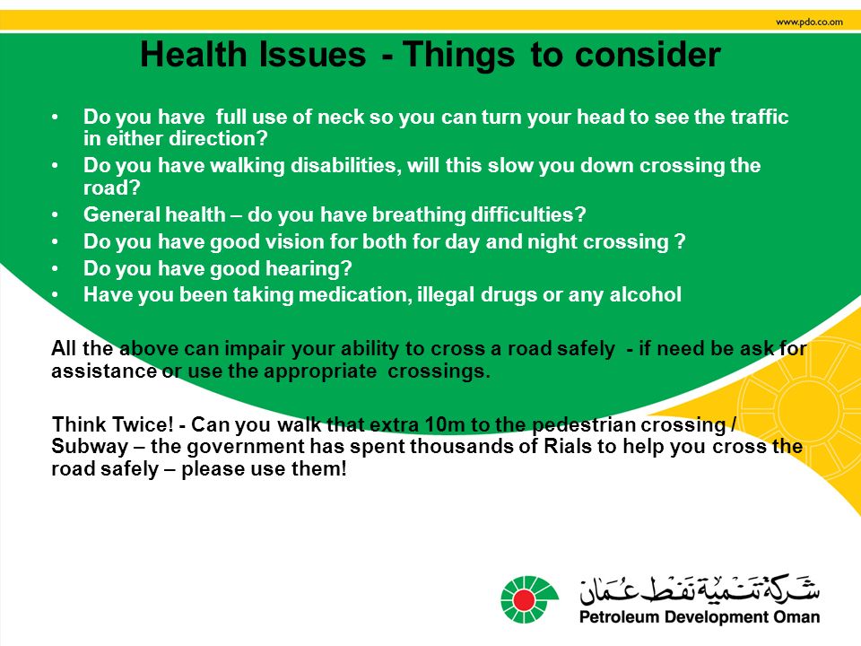 Health Issues - Things to consider Do you have full use of neck so you can turn your head to see the traffic in either direction.