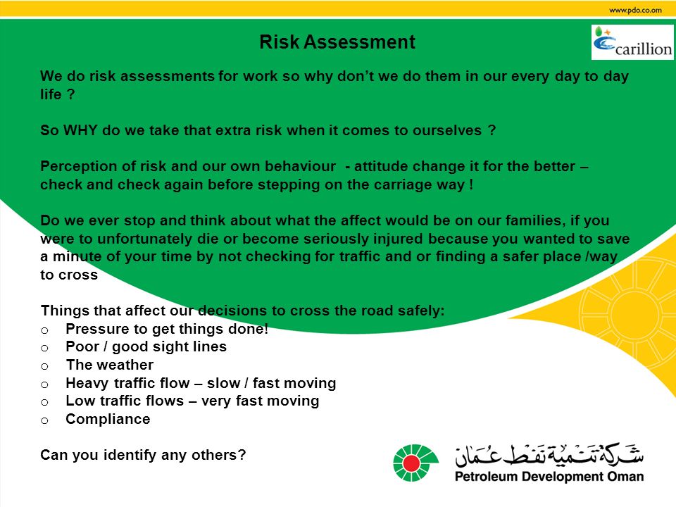 Risk Assessment We do risk assessments for work so why don’t we do them in our every day to day life .